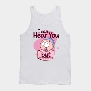 I Can Hear You But I'm Not Listening Toddler New Mom Dad Tank Top